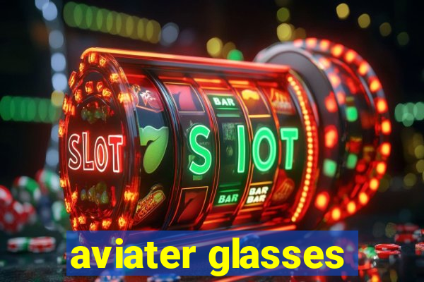 aviater glasses